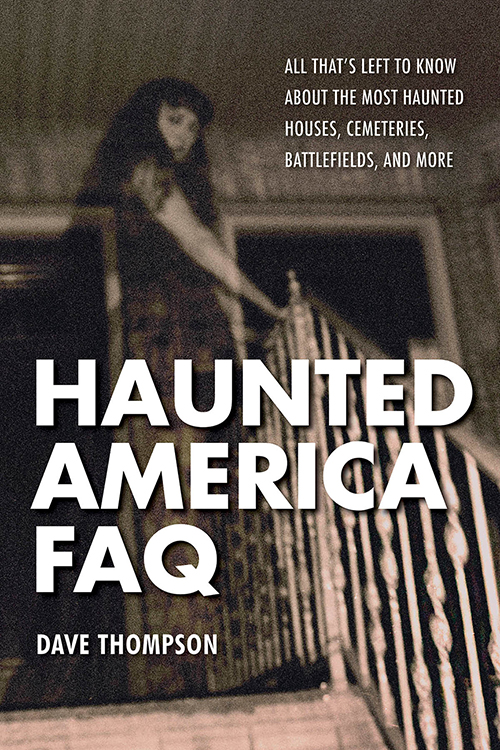Touring HAUNTED AMERICA FAQ with Author Dave Thompson on After Hours AM/America’s Most Haunted Radio Talking ghosties, ghouls, and associated denizens of the country's haunted history
