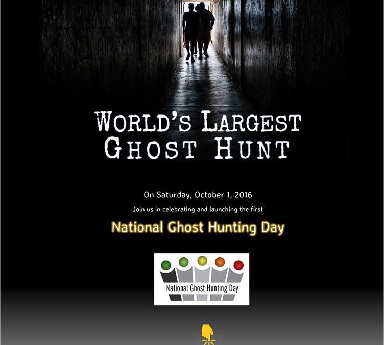 NATIONAL GHOST HUNTING DAY Launches October 1, 2016 with WORLD’S LARGEST GHOST HUNT Hundreds of paranormal investigators will hunt simultaneously to benefit animal shelters