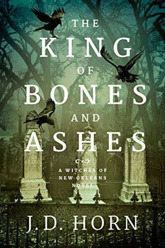 Acclaimed Novelist J.D. Horn Talks New Witches of New Orleans Series on After Hours AM/America’s Most Haunted Radio THE KING OF BONES AND ASHES set to dazzle with Jan 23 publication