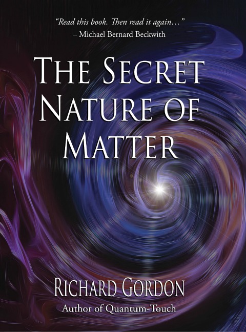 Exploring THE SECRET NATURE OF MATTER with Author, Energy Healer Richard Gordon on After Hours AM/America’s Most Haunted Radio Do our thoughts affect the outer world?