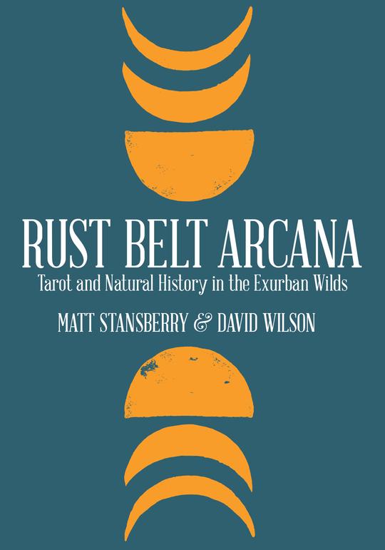 Finding the Mystical Through Tarot and Nature with RUST BELT ARCANA Author Matt Stansberry on After Hours AM/America’s Most Haunted Radio Mapping the cards to the flora and fauna of the Rust Belt